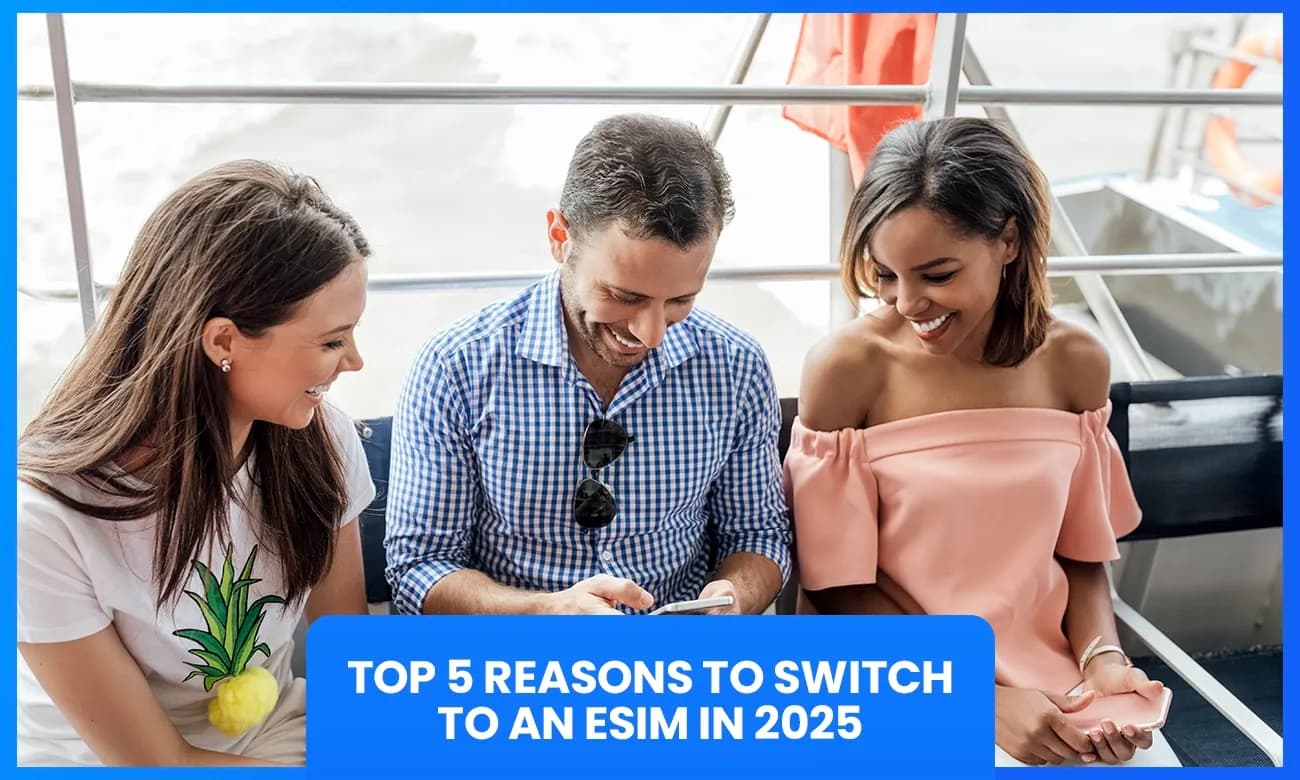 Top 5 Reasons to Switch to an eSIM